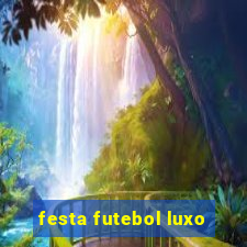 festa futebol luxo